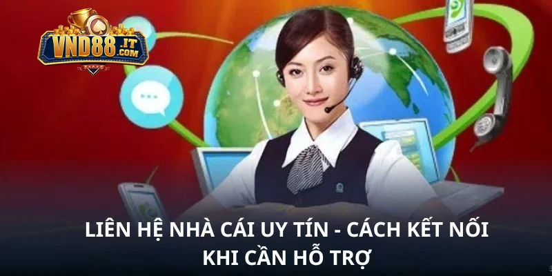 Liên Hệ VND88 – Nhận Hỗ Trợ Nhanh Chóng, Tận Tình 24/7 1 Một vài thông tin sơ lược về liên hệ VND88